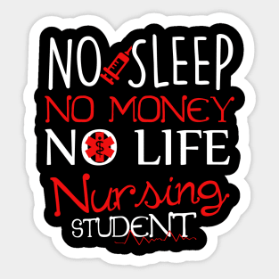 No Sleep No Money No Life Funny Nursing Student RN Sticker